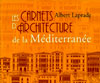 les carnets de l'architecture de la méditerranée, albert laprade, kubik éditions